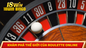 Khám phá thế giới của roulette online